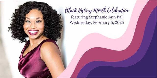 Black History Month Celebration featuring Soprano Stephanie Ann Ball